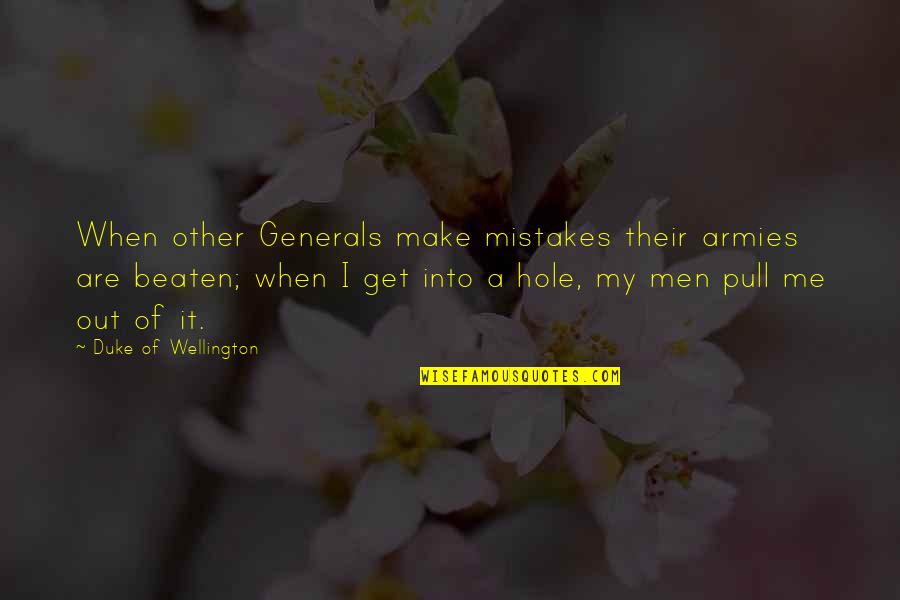 Quotes Describe Me Quotes By Duke Of Wellington: When other Generals make mistakes their armies are