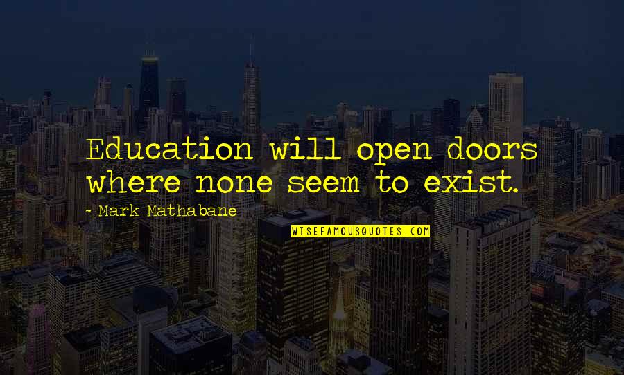 Quotes Describe Your Personality Quotes By Mark Mathabane: Education will open doors where none seem to