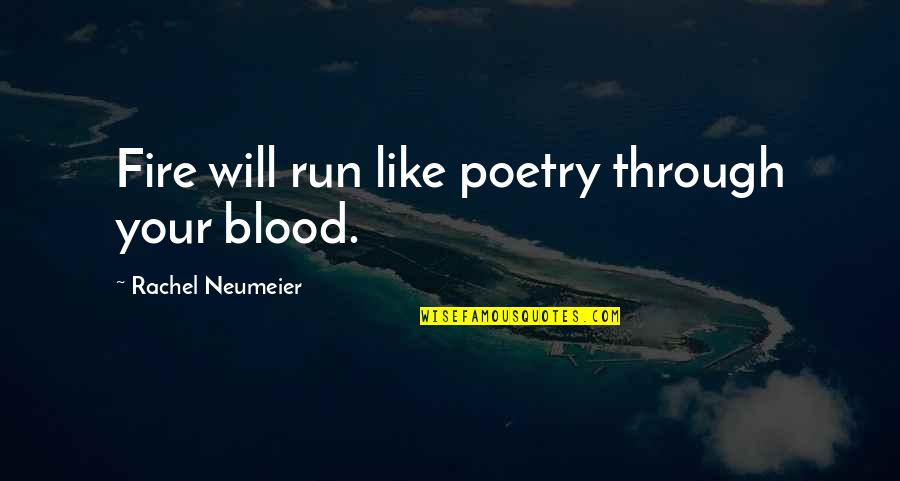 Quotes Desolation Angels Quotes By Rachel Neumeier: Fire will run like poetry through your blood.