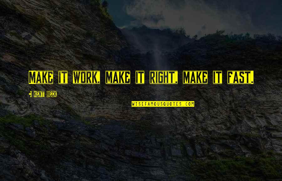 Quotes Diamant Quotes By Kent Beck: Make it work, make it right, make it
