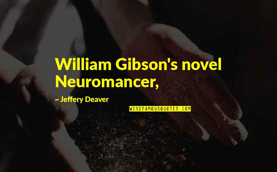 Quotes Diario De Una Pasion Quotes By Jeffery Deaver: William Gibson's novel Neuromancer,
