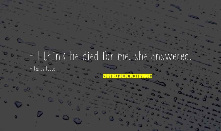 Quotes Dieu Quotes By James Joyce: - I think he died for me, she