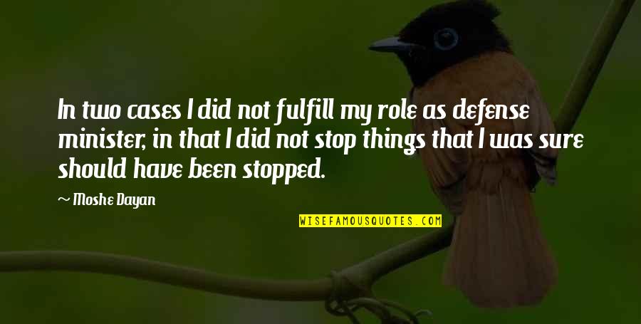 Quotes Discouraging Stealing Quotes By Moshe Dayan: In two cases I did not fulfill my Quotes Discouraging Stealing Quotes By Moshe Dayan: In two cases I did not fulfill my
