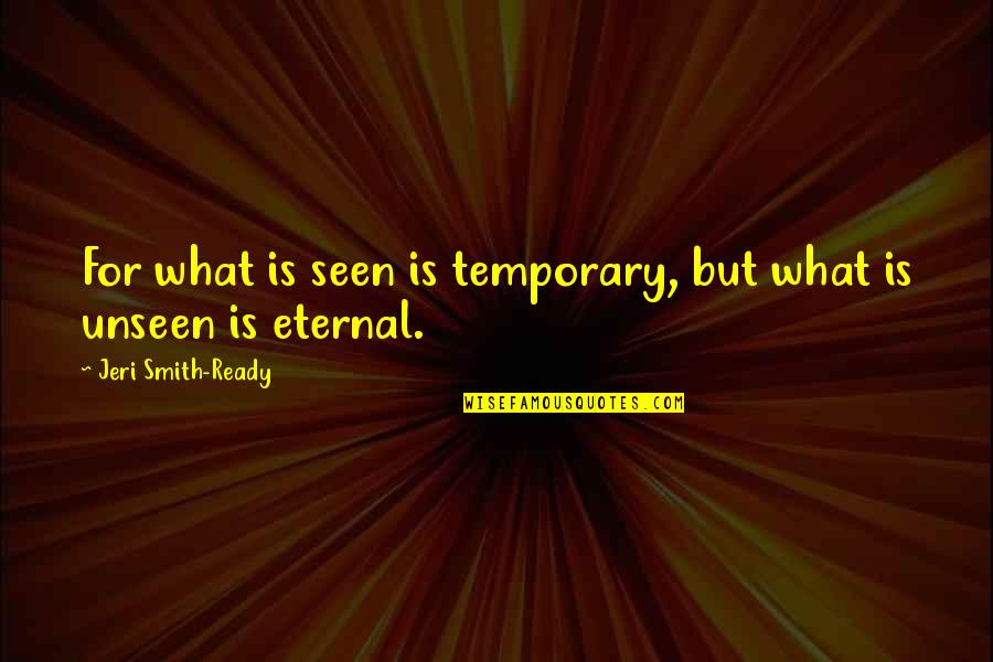 Quotes Display Pictures For Facebook Quotes By Jeri Smith-Ready: For what is seen is temporary, but what