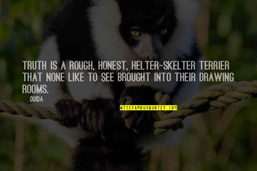 Quotes Disraeli Statistics Quotes By Ouida: Truth is a rough, honest, helter-skelter terrier that