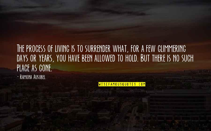 Quotes Divina Comedia Quotes By Ramona Ausubel: The process of living is to surrender what,