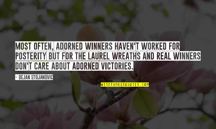 Quotes Doelen Quotes By Dejan Stojanovic: Most often, adorned winners haven't worked for posterity