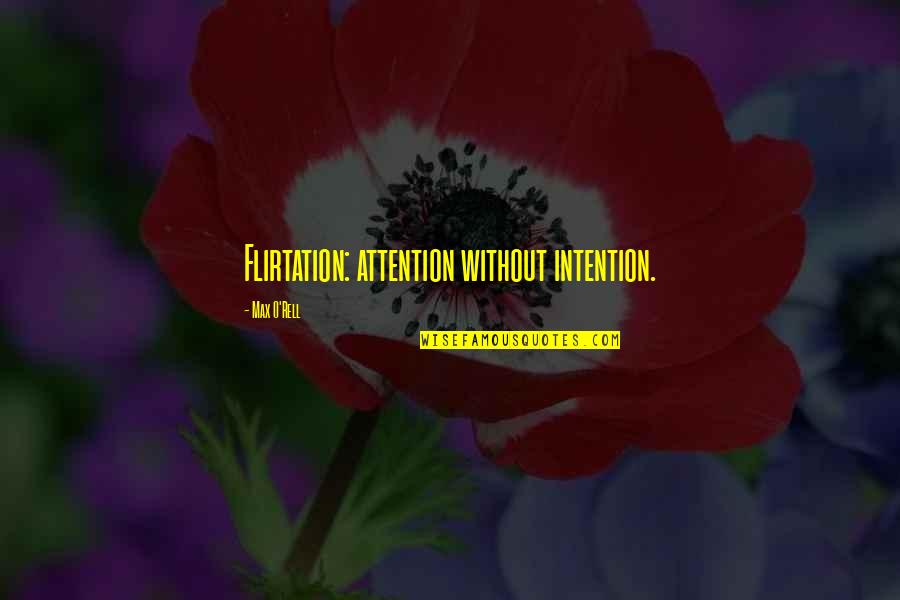 Quotes Donna Quotes By Max O'Rell: Flirtation: attention without intention.