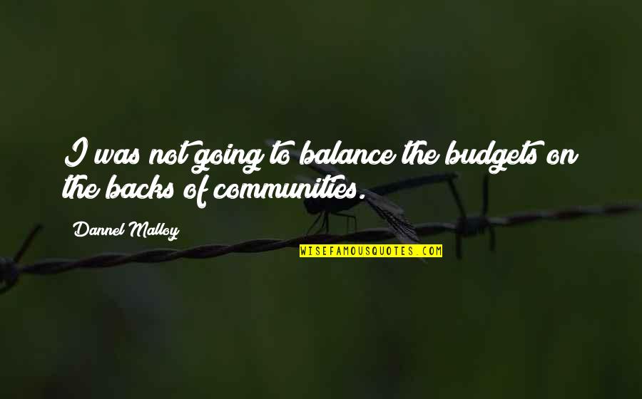 Quotes Donna Suits Quotes By Dannel Malloy: I was not going to balance the budgets