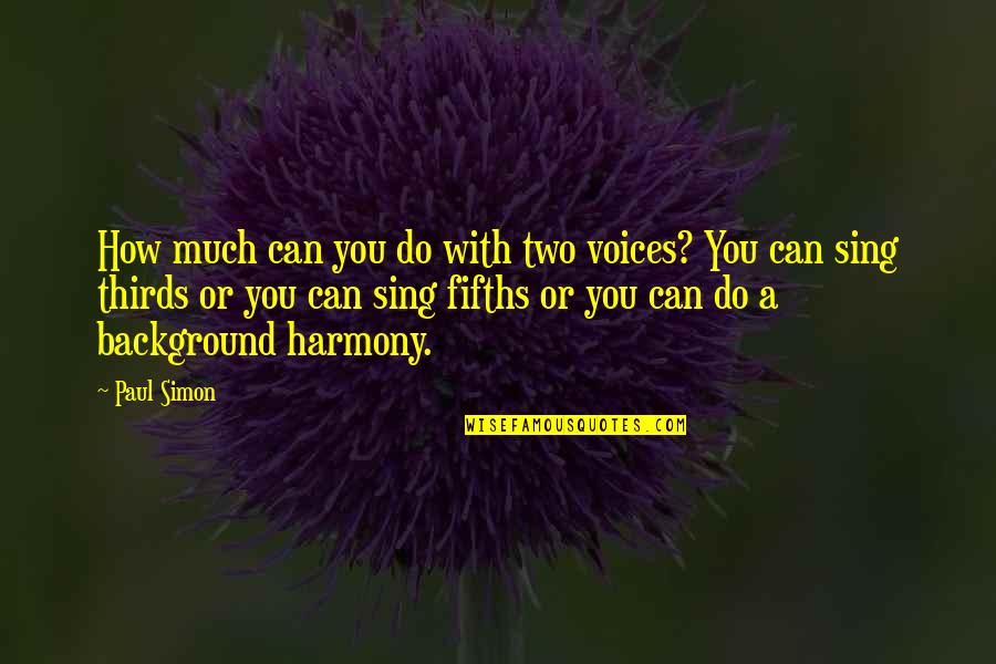 Quotes Dostoevsky The Idiot Quotes By Paul Simon: How much can you do with two voices? Quotes Dostoevsky The Idiot Quotes By Paul Simon: How much can you do with two voices?