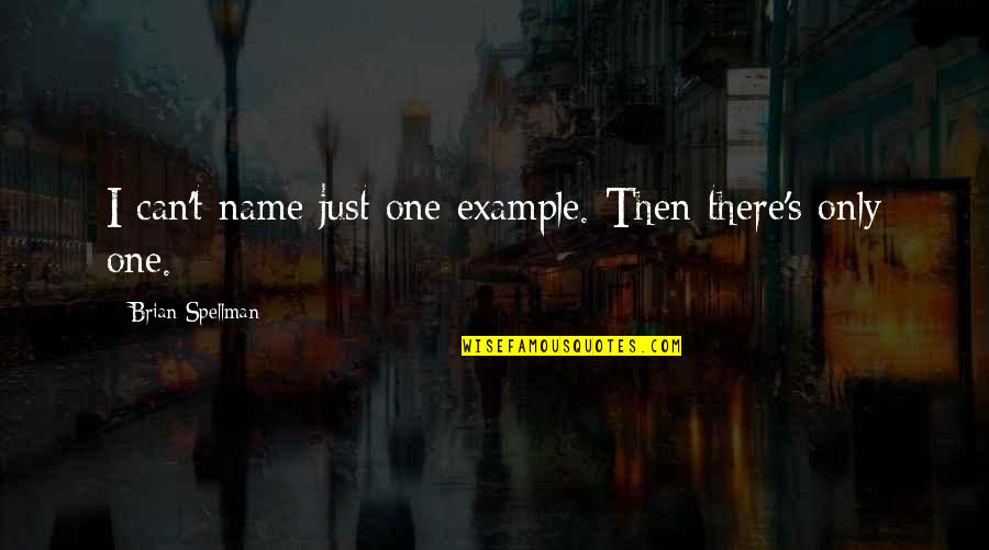 Quotes Double Quotes By Brian Spellman: I can't name just one example. Then there's Quotes Double Quotes By Brian Spellman: I can't name just one example. Then there's