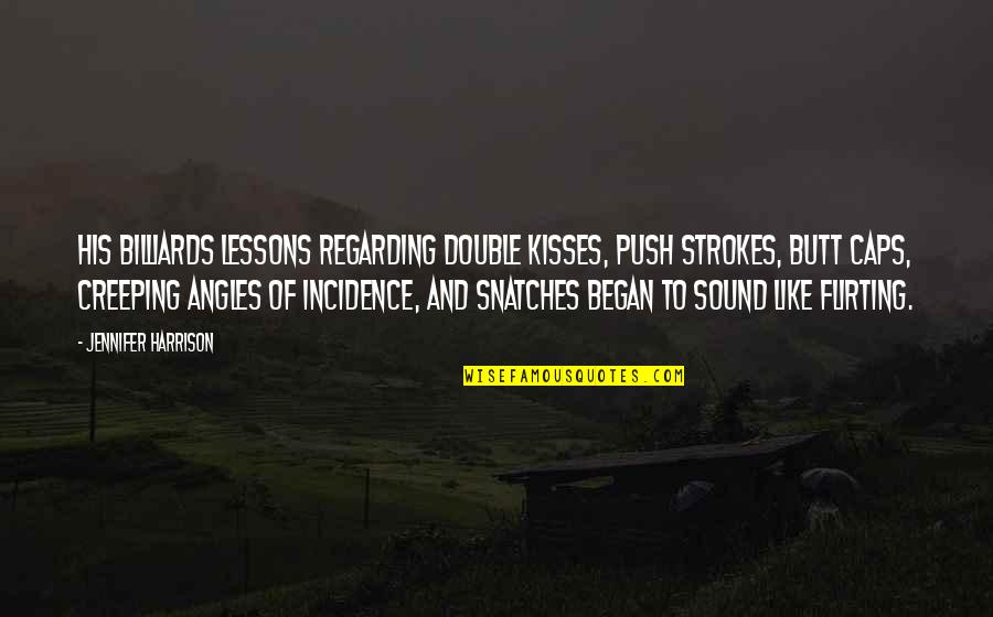Quotes Double Quotes By Jennifer Harrison: His billiards lessons regarding double kisses, push strokes, Quotes Double Quotes By Jennifer Harrison: His billiards lessons regarding double kisses, push strokes,