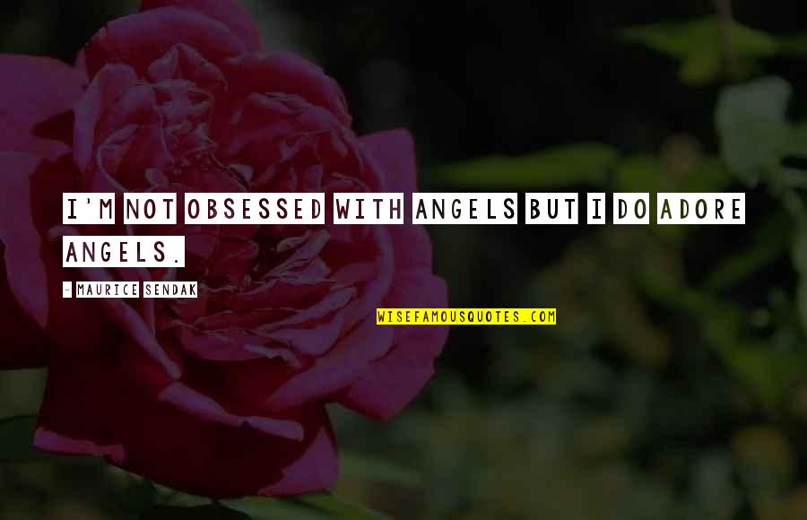 Quotes Douglas Quotes By Maurice Sendak: I'm not obsessed with angels but I do