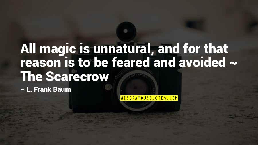 Quotes Dumbledore Deathly Hallows Quotes By L. Frank Baum: All magic is unnatural, and for that reason