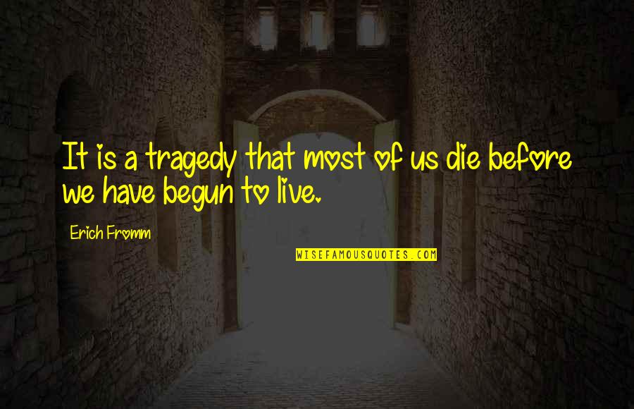 Quotes Dummheit Quotes By Erich Fromm: It is a tragedy that most of us