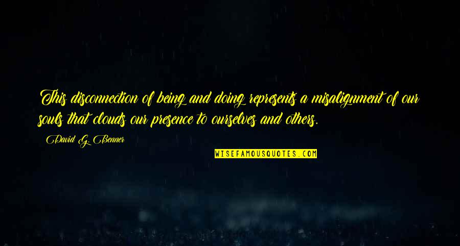 Quotes Durrenmatt Quotes By David G. Benner: This disconnection of being and doing represents a
