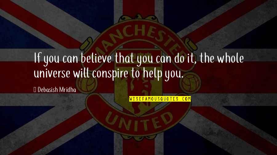 Quotes Durrenmatt Quotes By Debasish Mridha: If you can believe that you can do