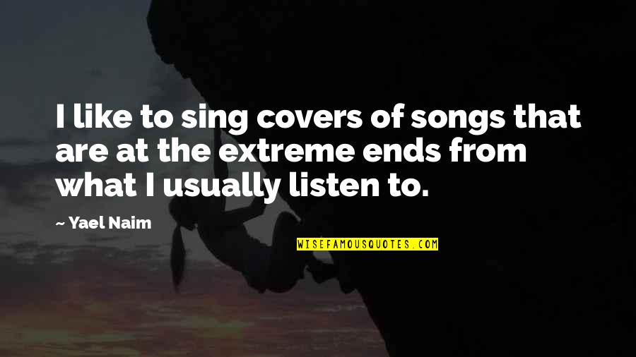 Quotes Edensor Quotes By Yael Naim: I like to sing covers of songs that