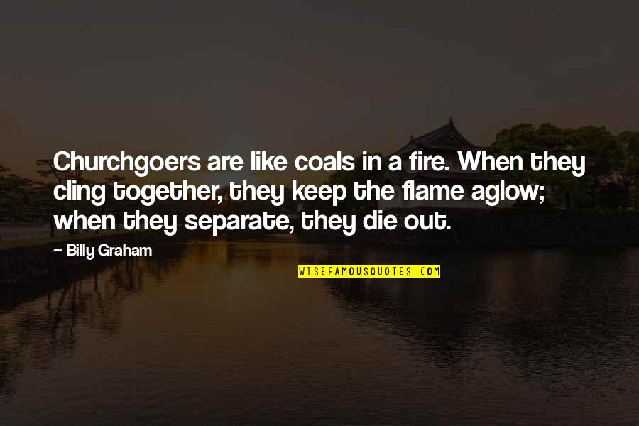 Quotes Edmund Blackadder Quotes By Billy Graham: Churchgoers are like coals in a fire. When