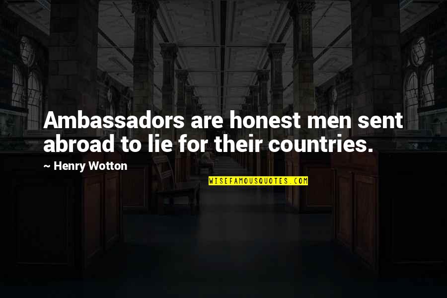 Quotes Edmund Blackadder Quotes By Henry Wotton: Ambassadors are honest men sent abroad to lie