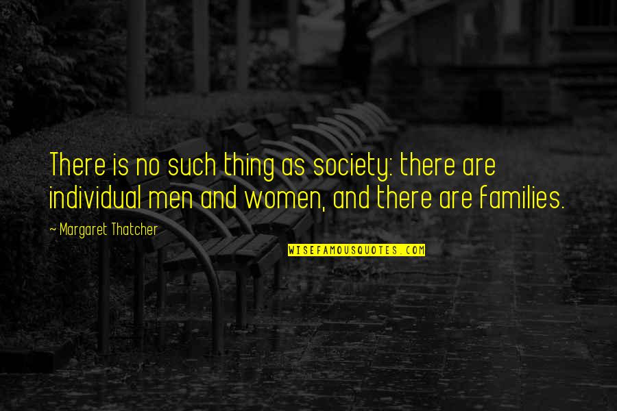 Quotes Eiffel I'm In Love Quotes By Margaret Thatcher: There is no such thing as society: there