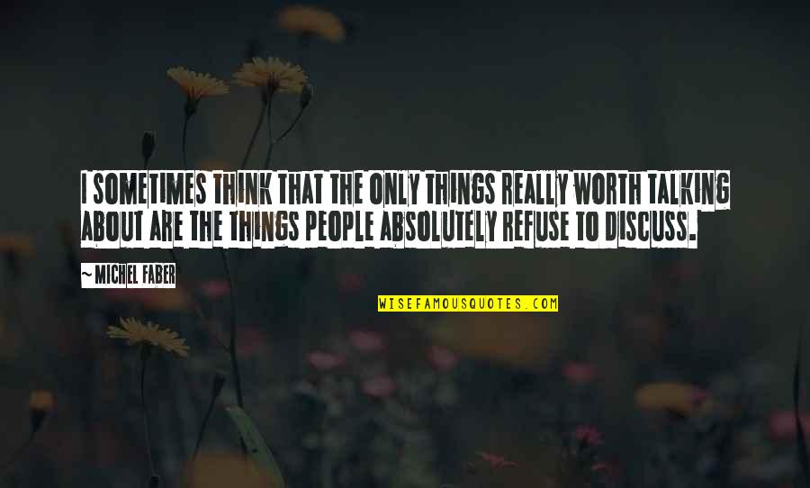 Quotes Einstein About God Quotes By Michel Faber: I sometimes think that the only things really Quotes Einstein About God Quotes By Michel Faber: I sometimes think that the only things really