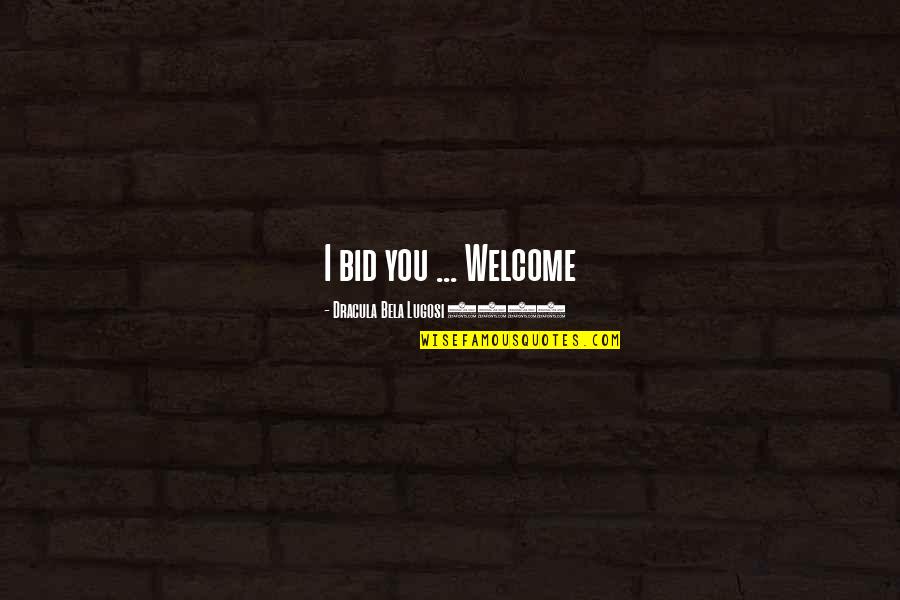 Quotes Elephant Quote Quotes By Dracula Bela Lugosi 1931: I bid you ... Welcome