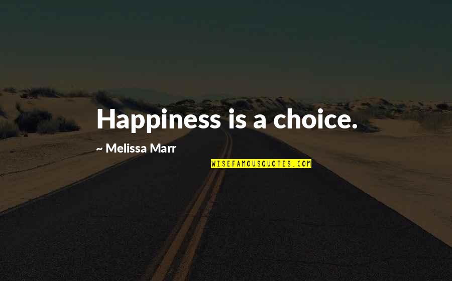 Quotes Eluard Quotes By Melissa Marr: Happiness is a choice.