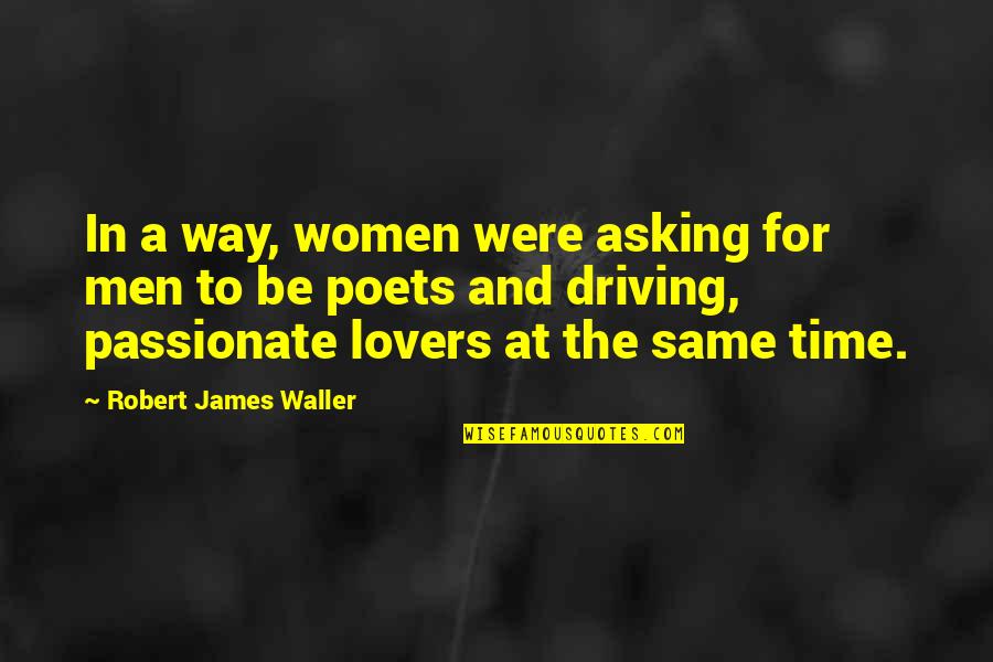 Quotes Eluard Quotes By Robert James Waller: In a way, women were asking for men