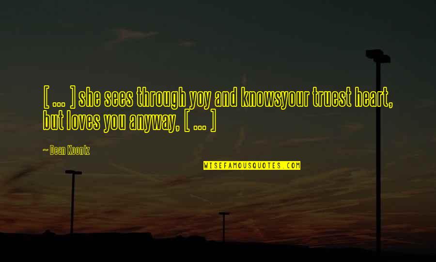 Quotes Emerson Quotes By Dean Koontz: [ ... ] she sees through yoy and