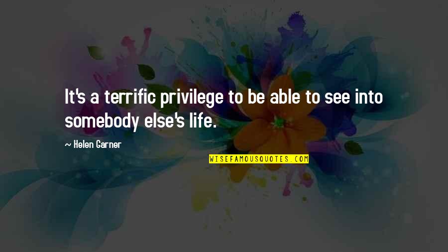 Quotes Emilie Autumn Quotes By Helen Garner: It's a terrific privilege to be able to