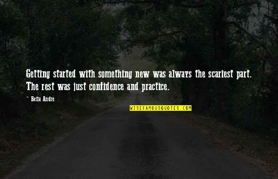 Quotes Endeavor To Persevere Quotes By Bella Andre: Getting started with something new was always the