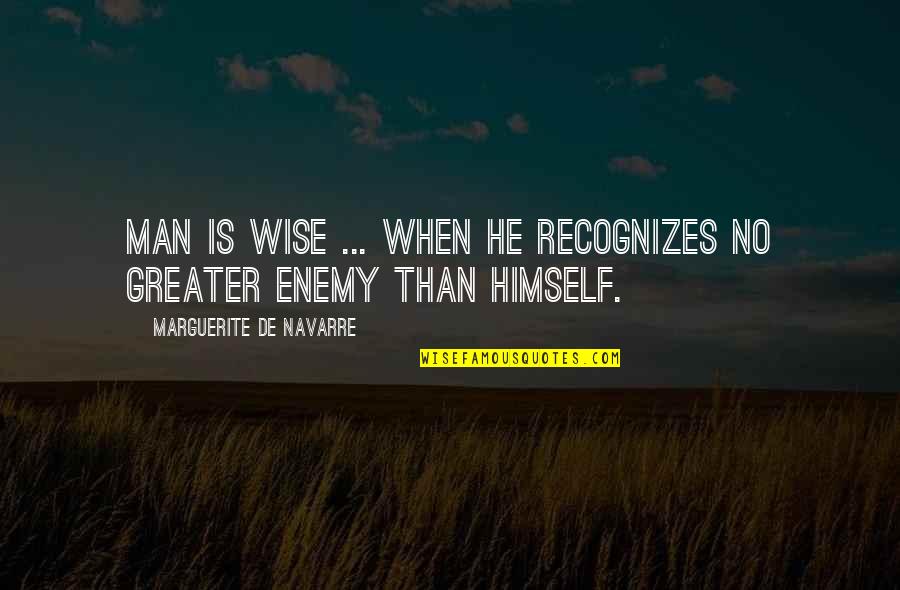 Quotes Endeavor To Persevere Quotes By Marguerite De Navarre: Man is wise ... when he recognizes no