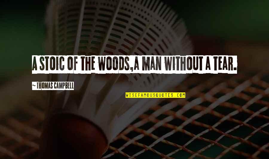 Quotes Endure Hardships Quotes By Thomas Campbell: A stoic of the woods,a man without a Quotes Endure Hardships Quotes By Thomas Campbell: A stoic of the woods,a man without a