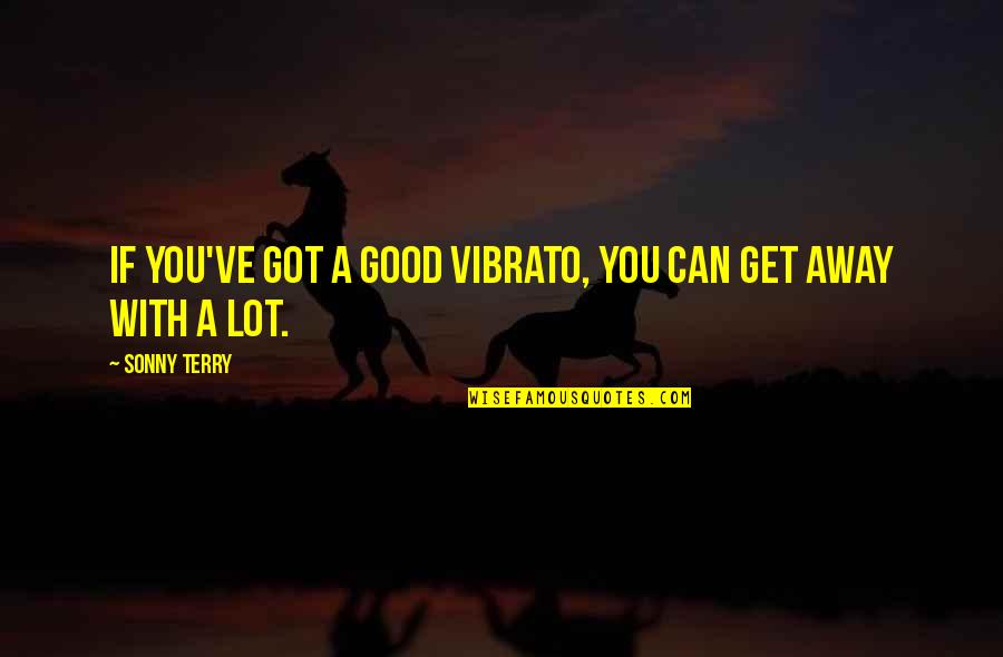 Quotes Ensemble C'est Tout Quotes By Sonny Terry: If you've got a good vibrato, you can