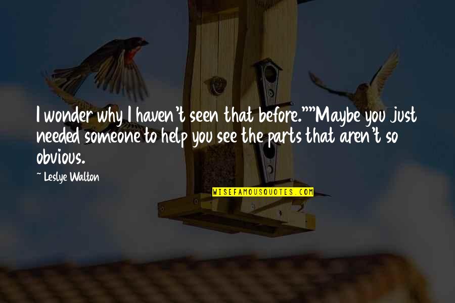 Quotes Estimates Templates Quotes By Leslye Walton: I wonder why I haven't seen that before.""Maybe