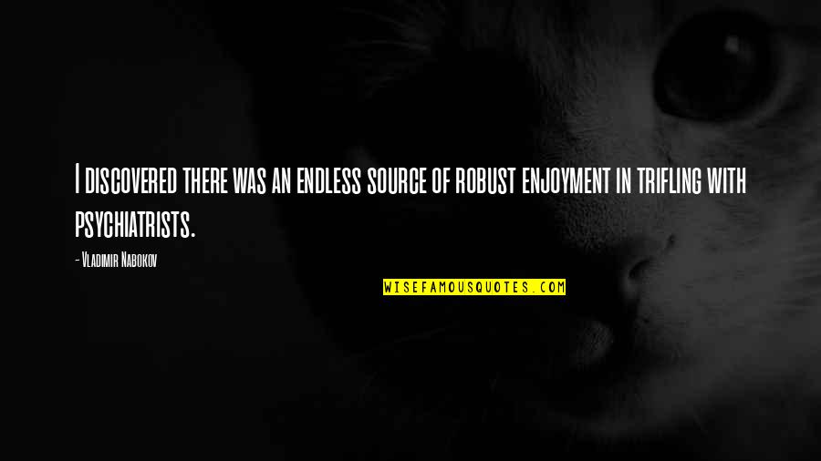 Quotes Estimates Templates Quotes By Vladimir Nabokov: I discovered there was an endless source of