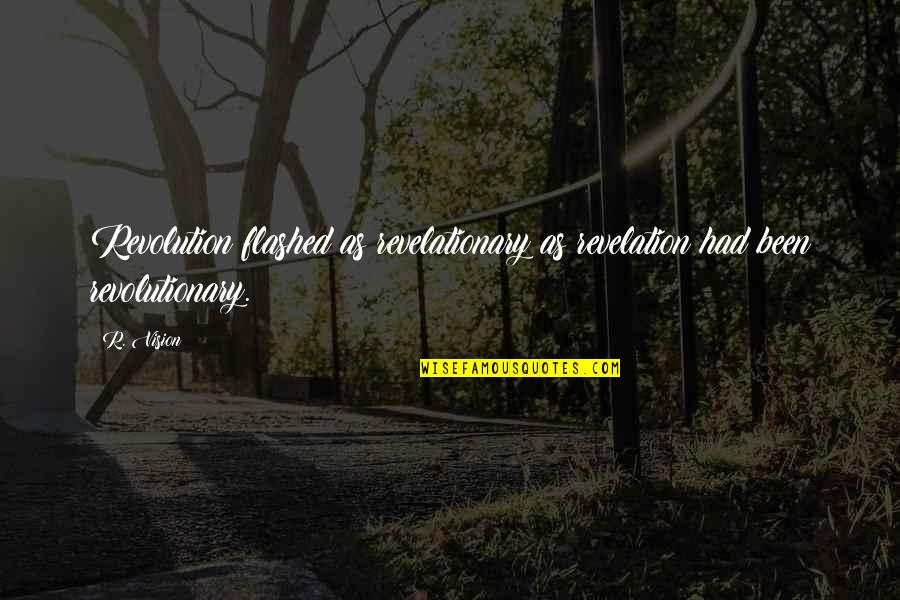 Quotes Extremely Funny Quotes By R. Vision: Revolution flashed as revelationary as revelation had been