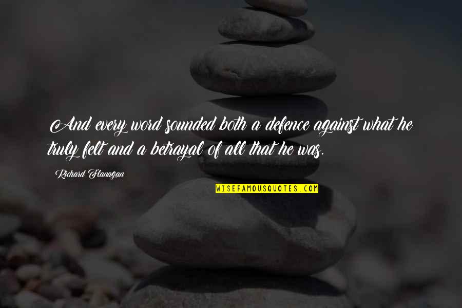 Quotes Fanon Quotes By Richard Flanagan: And every word sounded both a defence against