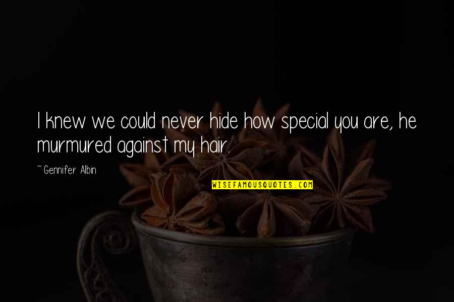 Quotes Fb Quotes By Gennifer Albin: I knew we could never hide how special