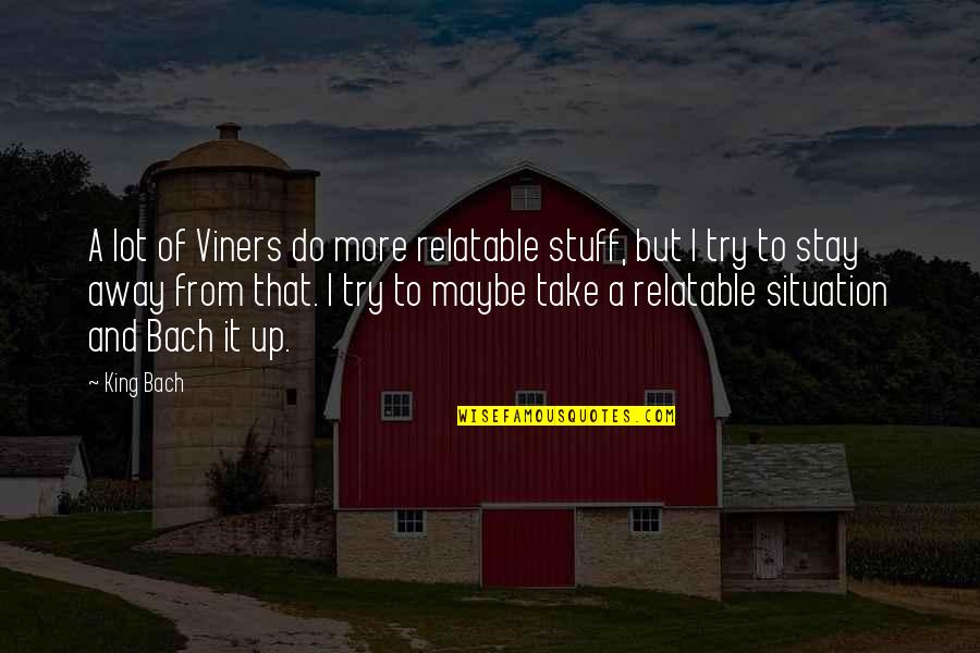 Quotes Fernand Point Quotes By King Bach: A lot of Viners do more relatable stuff,