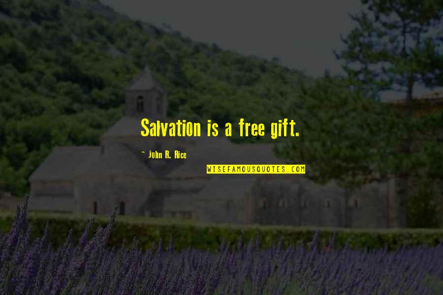 Quotes Flipper Quotes By John R. Rice: Salvation is a free gift.