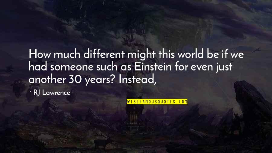 Quotes Flyleaf Quotes By RJ Lawrence: How much different might this world be if