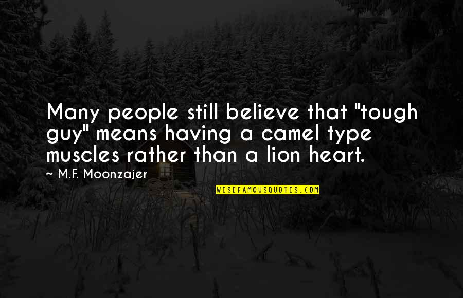 Quotes Formality Friends Quotes By M.F. Moonzajer: Many people still believe that "tough guy" means