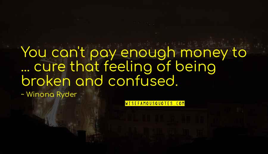Quotes Fountain Of Knowledge Quotes By Winona Ryder: You can't pay enough money to ... cure