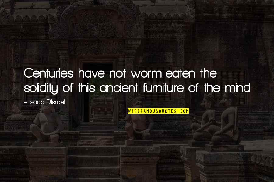 Quotes Framed Custom Quotes By Isaac D'Israeli: Centuries have not worm-eaten the solidity of this