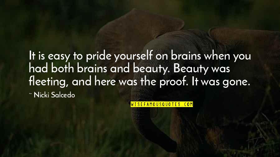 Quotes Francais Amitie Quotes By Nicki Salcedo: It is easy to pride yourself on brains