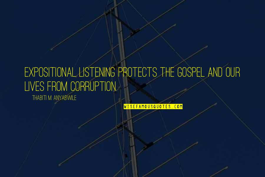 Quotes Frans Liefde Quotes By Thabiti M. Anyabwile: expositional listening protects the gospel and our lives