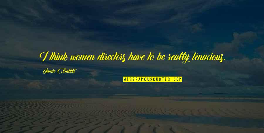 Quotes Freiheit Quotes By Jamie Babbit: I think women directors have to be really