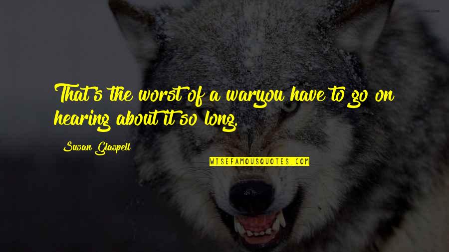 Quotes Freud Psychoanalysis Quotes By Susan Glaspell: That's the worst of a waryou have to